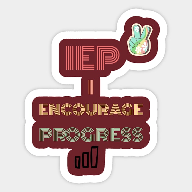 IEP I ENCOURAGE PROGRESS Sticker by EVII101